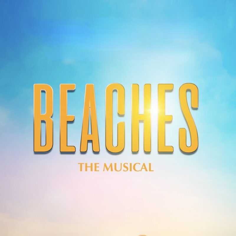 Beaches the Musical